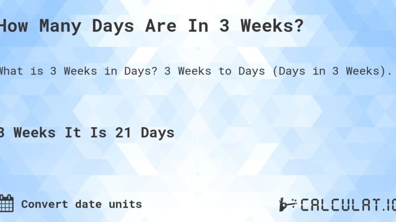 Exploring The Duration: How Long Is Three Weeks