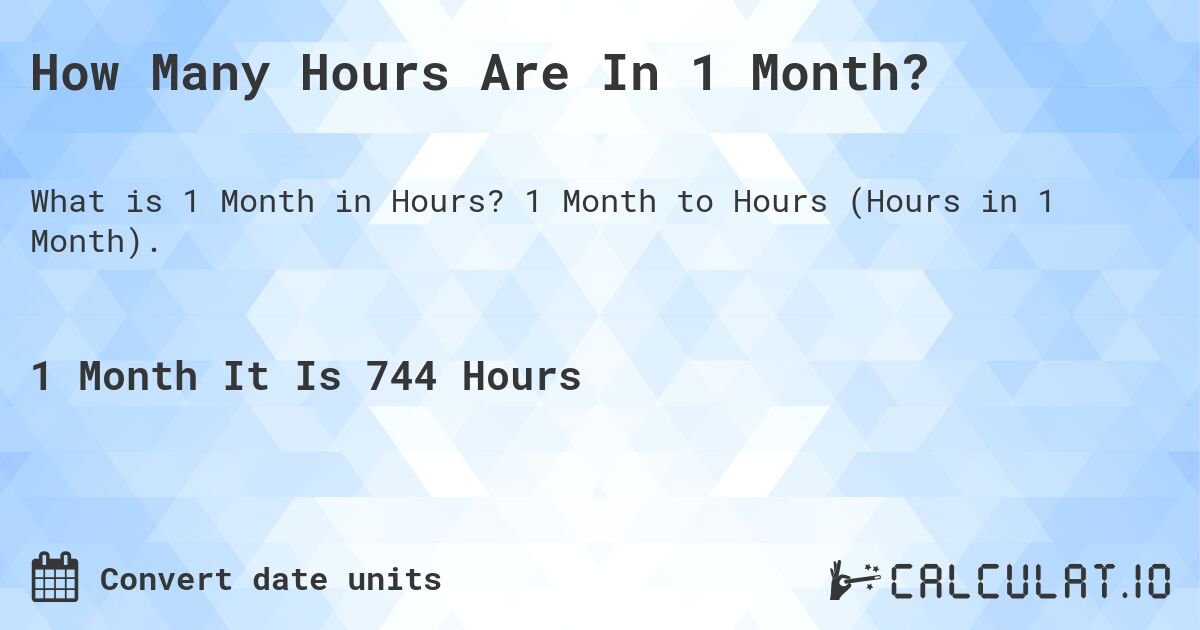Discover How Many Hours Are In 1 Month: A Time Analysis